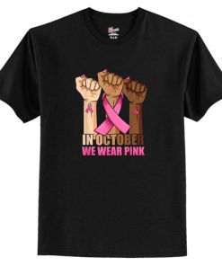 Breas Cancer In October We Wear Pink T Shirt AI