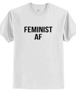 Feminist AF T-Shirt AI