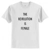 The Revolution Is Female T-Shirt AI