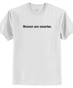 Women Are Smarter T-Shirt AI