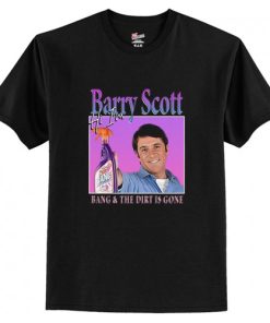 Hi I’m Barry Scott Bang and the dirt is gone homage T-Shirt AI