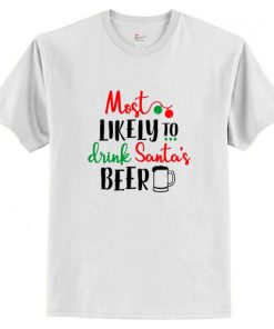 Most likely to Drink Santa’s Beer T-Shirt AI