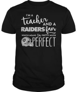 I’m a teacher and a Raiders fan which means I’m pretty much perfect T Shirt AI