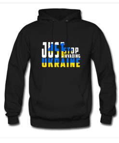 Just Stop Invanding Ukraine Hoodie AI