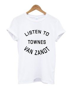 Listen to townes van zandt T-Shirt AI