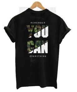 Remember You Can Everything T-Shirt AI