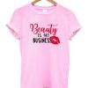 Beauty Is My Business T-Shirt AI