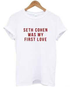 Seth Cohen Was My First Love T-shirt AI