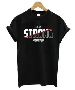 Stay Strong T-Shirt AI