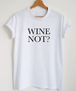 Wine Not T-Shirt AI