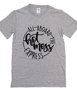 All Aboard The Hot Mess Express T-Shirt AI
