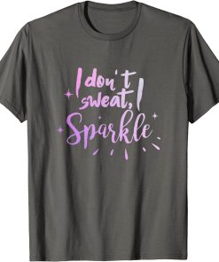 I Don’t Sweat I Sparkle Graphic T-Shirt AI