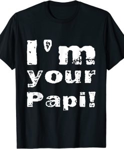 I’m Your Papi T-Shirt AI