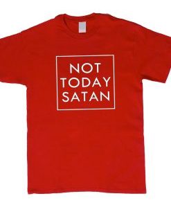 Not Today Satan T-Shirt AI