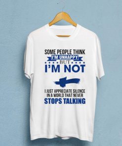 Some People Think I’m Unhappy T-shirt AI