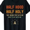 Half Hood Half Holy T-Shirt AI