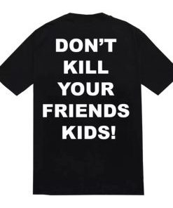 Don’t kill your friends kids mickey mouse T-Shirt Back AI