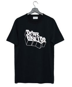 Drive like i do Mattys T Shirt AI