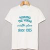 making the world a better place since 1955 T Shirt AI