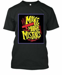 Mike More Mistakes T-shirt AI