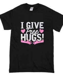 I Give Free Hugs T Shirt AI
