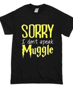 Sorry I Don’t Speak Muggle T-Shirt AI