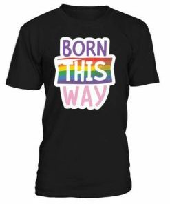 Born This Way T Shirt AI