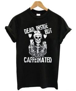 Dead Inside But Caffeinated T-Shirt AI