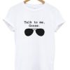 Talk To Me Goose T-Shirt AI