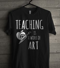 Teaching Is A Work Of Art Teacher T-Shirt dv