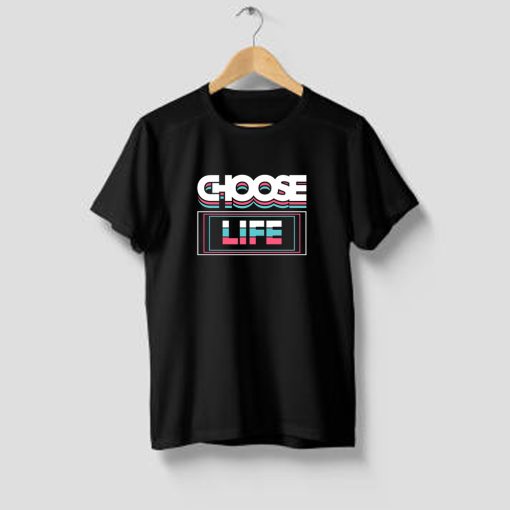 Choose life typography T Shirt