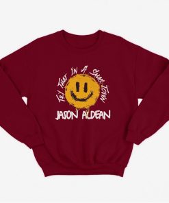 Jason Aldean Try That In A Small Town Sweatshirt