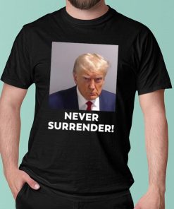 Trump Never Surrender T Shirt