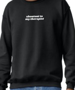Shout Out to My Therapist Sweatshirt