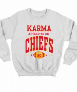 Karma Is The Guy On The Chiefs Kansas Sweatshirt
