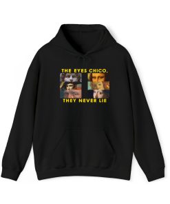 The Eyes Chico They Never Lie Hoodie