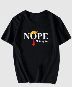 Nope Not Again T Shirt