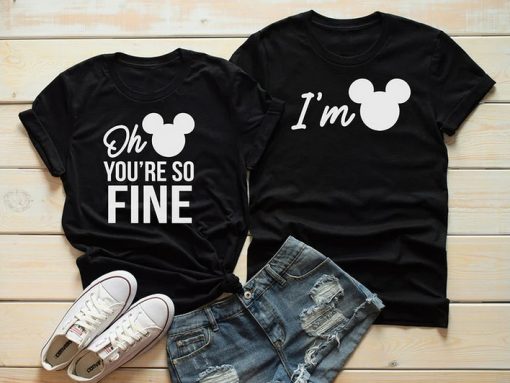 You're So Fine I'm Mickey Disney shirts thd