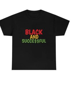 Black and Succesful Unisex T-Shirt