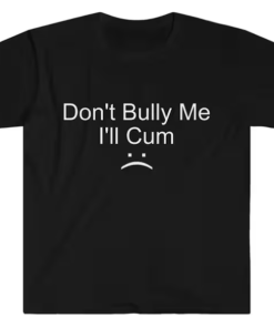 Don't Bully Me T-shirt SD