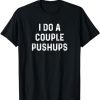 Saracastic I do a couple of push ups T-Shirt AL