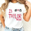 Travis Kelce And Taylor Swift Is 87 Love 13 Taylor Here T Shirt