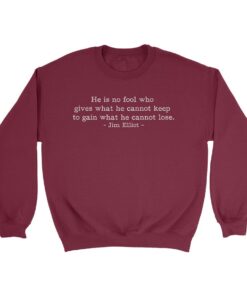 He is No Fool Jim Elliot Quote Sweatshirt thd