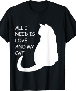 All I need is love and a cat T-Shirt thd