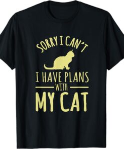 Sorry I Cant I Have Plans With My Cat T-Shirt thd